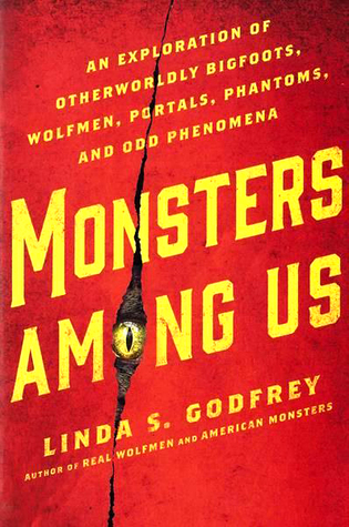 [f7f87] *Read! #Online~ Monsters Among Us: An Exploration of Otherworldly Bigfoots, Wolfmen, Portals, Phantoms, and Odd Phenomena - Linda S. Godfrey ~P.D.F*