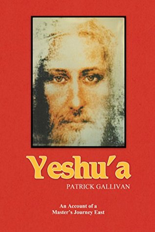 [a2657] *F.u.l.l.@ ~D.o.w.n.l.o.a.d^ Yeshu’A: An Account of a Master’S Journey East - Patrick Gallivan ^ePub^