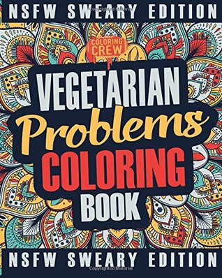 [0efe7] #Read# *Online~ Vegetarian Coloring Book: A Sweary, Irreverent, Swear Word Vegetarian Coloring Book Gift Idea for Vegetarians (Vegetarian Gifts) (Volume 2) - Coloring Crew ~P.D.F!