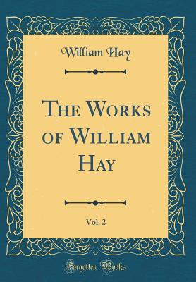 [31e61] %F.u.l.l.^ #D.o.w.n.l.o.a.d* The Works of William Hay, Vol. 2 (Classic Reprint) - William Hay ^e.P.u.b!