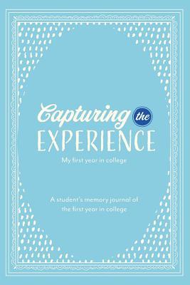 [8339d] @Read! Capturing the Experience My First Year in College - Kay Lopate !PDF#
