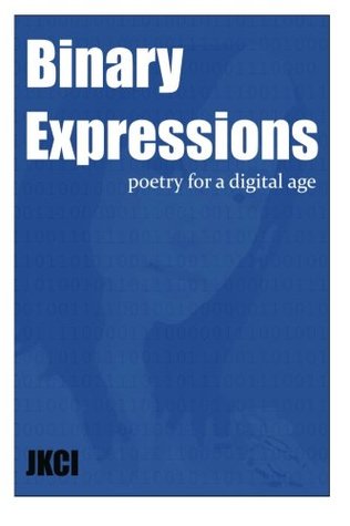 [a6ea2] *Full% ^Download* Binary Expressions: Poetry for a digital age. - J KC I ~P.D.F%