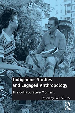 [58ae1] #Full% ^Download# Indigenous Studies and Engaged Anthropology: The Collaborative Moment - Paul Sillitoe ~e.P.u.b*