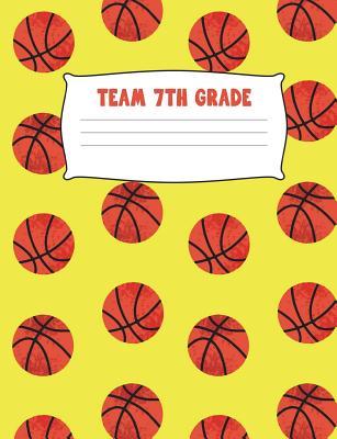 [f557e] %R.e.a.d~ !O.n.l.i.n.e# Team 7th Grade: Basketball Composition Notebook Wide Ruled Seventh Grade Writing Diary Practice Journal Sport Players Organizer Youth Kids Yellow Middle School Note Book Pad, Math English Art Science 7.44 X 9.69 Notepad Lined Paper Note Taking, Write, 100 - Aguilar Publications #e.P.u.b*