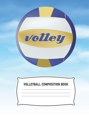 [18687] @Read@ ~Online# Volleyball Composition Book: Sky Notebook College Ruled Writing Diary Practice Journal Sport Player Coach Organizer Youth Kids: High, Middle, School, Preschool, Kindergarten, University: Note Book Pad, Math English Art Science 7.44 X 9.69 Notepad Lined Pa - Aguilar Publications *e.P.u.b~