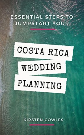 [4e7e2] ^Read% Essential Steps To Jumpstart Your Costa Rica Wedding Planning - Kirsten Cowles ~P.D.F@