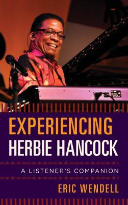 [083de] #Read@ Experiencing Herbie Hancock: A Listener's Companion - Eric Wendell ~P.D.F~