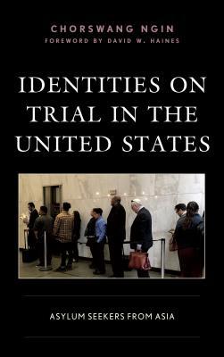 [12a85] ^Read* Identities on Trial in the United States: Asylum Seekers from Asia - Chorswang Ngin ~e.P.u.b^