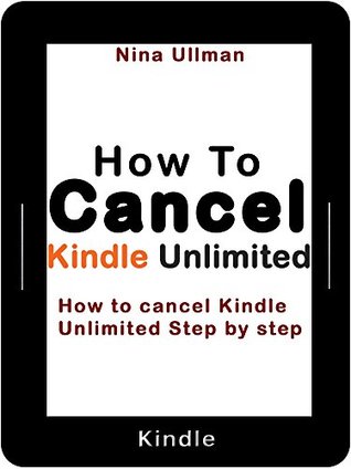 [62ec0] ^Read* %Online~ HOW TO CANCEL AMAZON KINDLE UNLIMITED: How to cancel Kindle Unlimited Step by step - Nina Ullman *e.P.u.b~