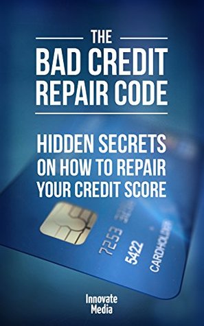 [ee759] ~Full% %Download* The Bad Credit Repair Code: Hidden Secrets On How to Repair Your Credit Score - Business Books ~PDF#