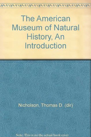 [d470d] *Download~ The American Museum of Natural History, An Introduction - Thomas D. (dir) Nicholson ~e.P.u.b~