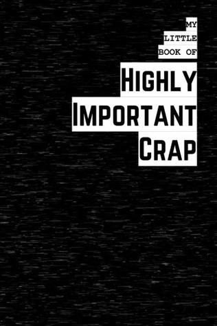 [9f647] !Full# ^Download# My Little Book of Highly Important Crap: 6x9 wide ruled notebook, journal, lined book 120pages - Hayley Mitchell %e.P.u.b^