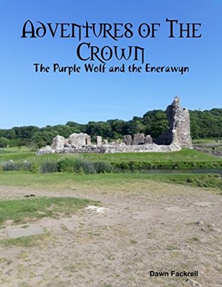[73c16] *Download# Adventures of the Crown: The Purple Wolf and the Enerawyn - Dawn Fackrell ~PDF^