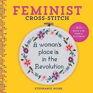 [0a486] ~Download* Feminist Cross-Stitch: 40 Bold & Fierce Patterns - Stephanie Rohr !ePub#