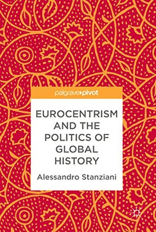 [dab6d] %F.u.l.l.~ %D.o.w.n.l.o.a.d~ Eurocentrism and the Politics of Global History - Alessandro Stanziani ^ePub^
