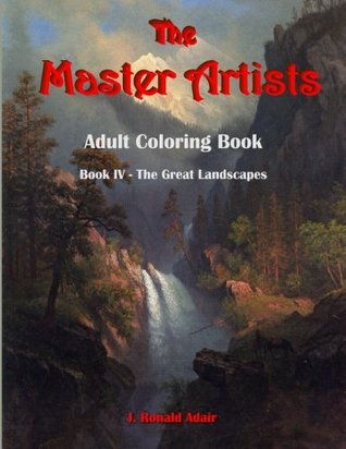 [76b19] ^R.e.a.d@ *O.n.l.i.n.e# The Master Artists Adult Coloring Book: Book IV - The Great Landscapes - J Ronald Adair *PDF@