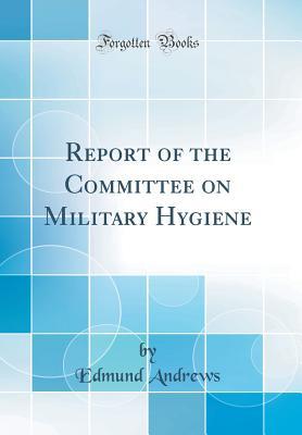 3b481] %D.o.w.n.l.o.a.d* Report of the Committee on Military Hygiene (Classic Reprint) - Edmund Andrews @ePub^
