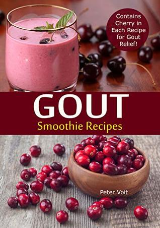 [1ad4b] #Read@ ^Online^ Gout Smoothie Recipes : Contains Cherry in Each Recipe for Gout Relief - Peter Voit !PDF#