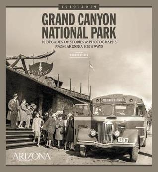 [420a8] !R.e.a.d@ Grand Canyon National Park: 10 Decades of Stories and Photographs from Arizona Highways - Arizona Highways ~ePub^