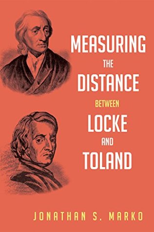 [c0c7b] ^Read~ Measuring the Distance between Locke and Toland: Reason, Revelation, and Rejection during the Locke-Stillingfleet Debate - Jonathan S. Marko !ePub!