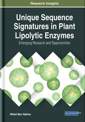 ee611] *D.o.w.n.l.o.a.d! Unique Sequence Signatures in Plant Lipolytic Enzymes: Emerging Research and Opportunities - Nihed Ben Halima @e.P.u.b*