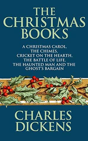 [1787e] !Full@ *Download! The Christmas Books of Charles Dickens: A Christmas Carol, The Chimes, Cricket on the Hearth, The Battle of Life, The Haunted Man and the Ghost's Bargain - Charles Dickens #e.P.u.b!