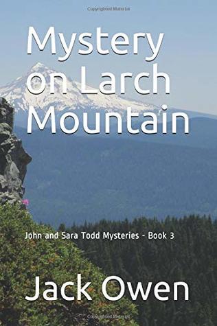 [08cce] ^R.e.a.d% ^O.n.l.i.n.e* Mystery on Larch Mountain (John and Sara Todd Mysteries) - Jack Owen ^ePub@