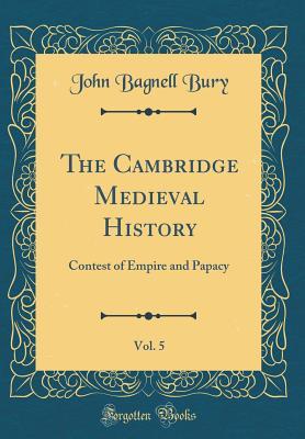 34880] !D.o.w.n.l.o.a.d# The Cambridge Medieval History, Vol. 5: Contest of Empire and Papacy (Classic Reprint) - John Bagnell Bury @e.P.u.b~