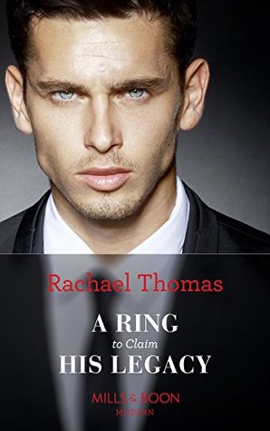 [36dad] !Read* %Online* A Ring To Claim His Legacy (Mills & Boon Modern) - Rachael Thomas ^PDF^