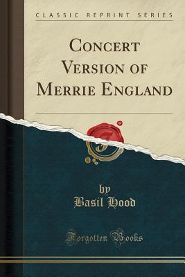 [74641] ~Read! !Online* Concert Version of Merrie England (Classic Reprint) - Basil Hood @e.P.u.b!