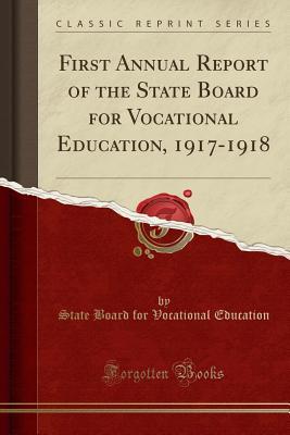 [11d72] #Full@ #Download@ First Annual Report of the State Board for Vocational Education, 1917-1918 (Classic Reprint) - State Board for Vocational Education ^PDF~
