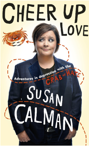 9c41a] @D.o.w.n.l.o.a.d@ Cheer Up, Love: Adventures in Depression with the Crab of Hate - Susan Calman *e.P.u.b*