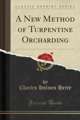 [3a0e8] ~Read% A New Method of Turpentine Orcharding (Classic Reprint) - Charles Holmes Herty *ePub%