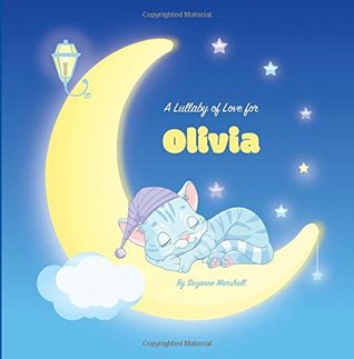 [c2027] *Download! A Lullaby of Love for Olivia: Personalized Book, Bedtime Story & Sleep Book (Bedtime Stories, Sleep Stories, Gratitude Stories, Personalized Books, Personalized Gifts) - Suzanne Marshall ^ePub@