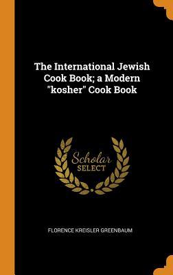 [fc80f] *Read@ ~Online~ The International Jewish Cook Book; A Modern Kosher Cook Book - Florence Kreisler Greenbaum #PDF~