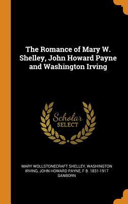 [ffbbf] %Read~ ~Online% The Romance of Mary W. Shelley, John Howard Payne and Washington Irving - Mary Wollstonecraft Shelley ~P.D.F@