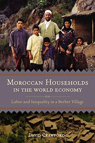 [1cad9] #Read@ Moroccan Households in the World Economy: Labor and Inequality in a Berber Village - David Crawford %PDF@