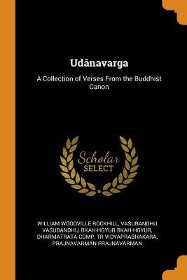 [e3408] !Read# Ud�navarga: A Collection of Verses from the Buddhist Canon - William Woodville Rockhill *PDF*