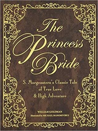 [24806] ~Read* The Princess Bride: S. Morgenstern's Classic Tale of True Love and High Adventure - William Goldman %ePub^