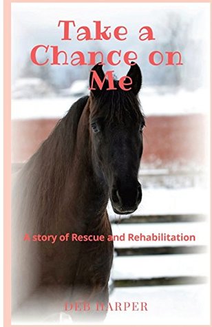 [6b835] *Download# Take a Chance on Me: A story of Rescue and Rehabilitation - Deb Harper ~P.D.F~