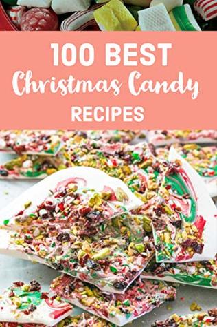 [9466c] @Full~ %Download@ 100 Best Christmas Candy Recipes: Homemade Christmas candy makes a great gift or addition to the Christmas meal menu. (Christmas Recipes Book 1) - Chan Chan *PDF^