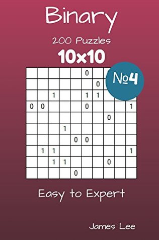 [49729] ~Full~ #Download@ Binary Puzzles - 200 Easy to Expert 10x10 vol. 4 - James Lee ~ePub#