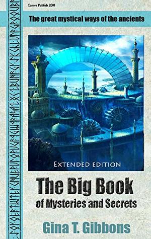 [c8f9e] ~Full% ^Download! The Big Book of Mysteries and Secrets (Extended edition): The great mystical ways of the ancients - Gina T. Gibbons #ePub*