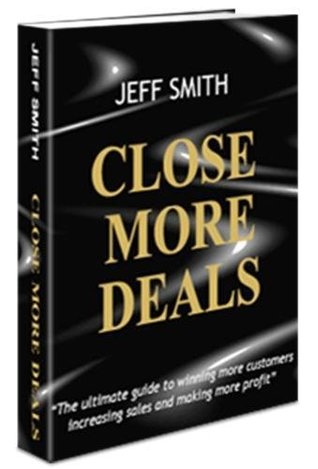 [d73b4] #R.e.a.d! ^O.n.l.i.n.e* Close More Deals: The ultimate guide to winning more customers, increasing sales and making more profit - Jeff Smith %e.P.u.b^