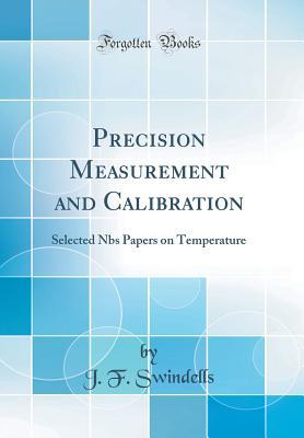 [24574] ^Read# Precision Measurement and Calibration: Selected Nbs Papers on Temperature (Classic Reprint) - J.F. Swindells #e.P.u.b~