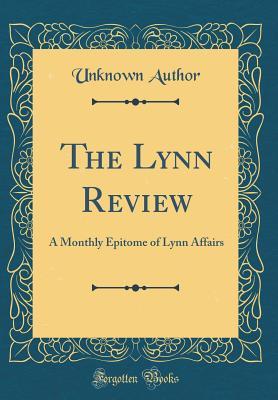 [2053c] ^R.e.a.d% The Lynn Review: A Monthly Epitome of Lynn Affairs (Classic Reprint) - Unknown %ePub%