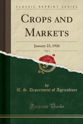 [fc2f8] ~Download* Crops and Markets, Vol. 5: January 23, 1926 (Classic Reprint) - U.S. Department of Agriculture ^ePub*