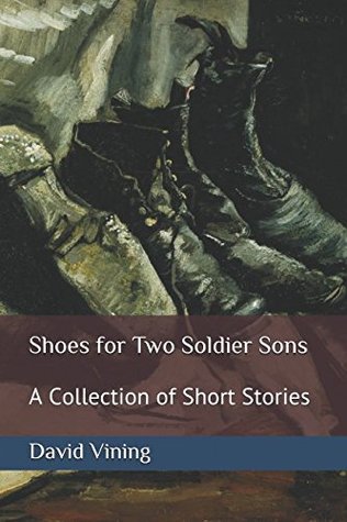[fcba7] @R.e.a.d# ^O.n.l.i.n.e@ Shoes for Two Soldier Sons: A Collection of Short Stories - David Vining *ePub!