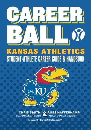 [72666] %Full^ !Download# CareerBall: Kansas Athletics Student-Athlete Career Guide and Handbook: The Sport Athletes Play When They're Through Playing Sports - Russ Hafferkamp @P.D.F~