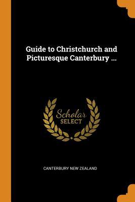 [03238] *F.u.l.l.* ^D.o.w.n.l.o.a.d# Guide to Christchurch and Picturesque Canterbury - Canterbury New Zealand %ePub%